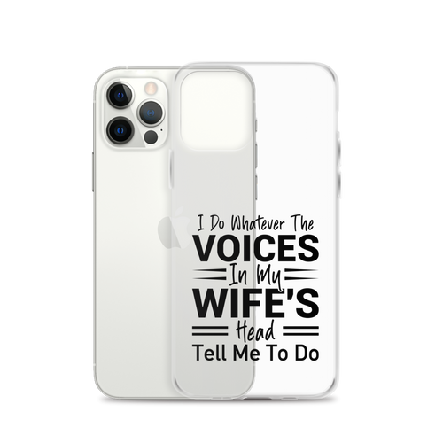 I Do Whatever The Voices In My Wife's Head Tell Me To Do Clear Case for iPhone®