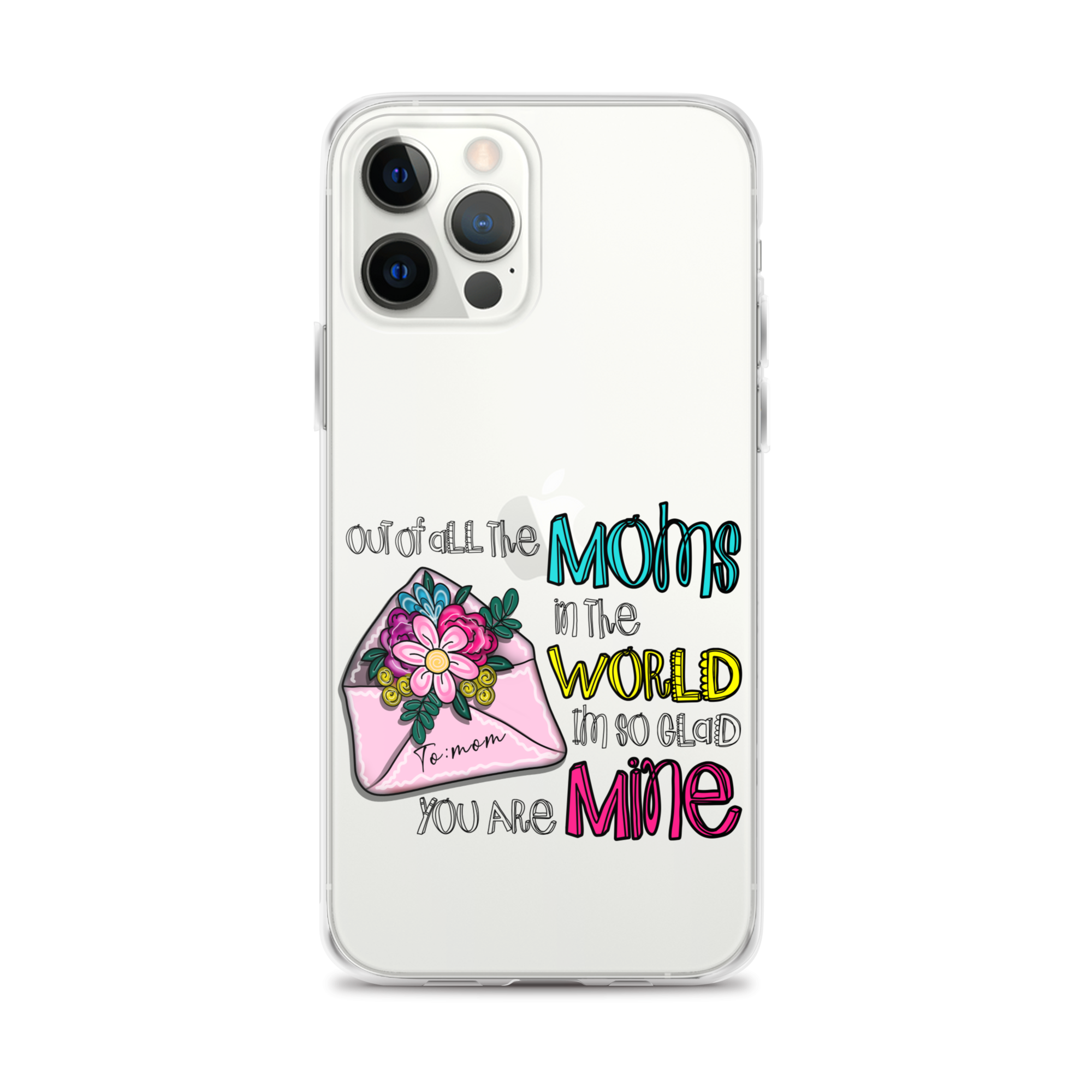 Out Of All Moms In The World I'm So Glad You Are Mine Clear Case for iPhone®