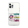 Out Of All Moms In The World I'm So Glad You Are Mine Clear Case for iPhone®