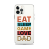 Eat Sleep Game Love Dad Clear Case for iPhone®