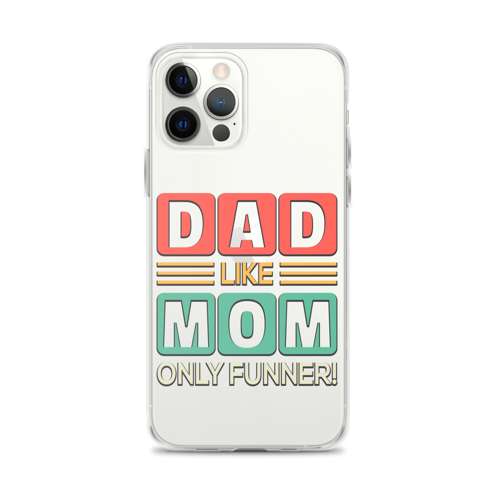 Dad Like Mom Only Funnier Clear Case for iPhone®