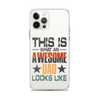 This What An Awesome Dad Looks Like Clear Case for iPhone®