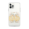 I Love You Dad Clear Case for iPhone®