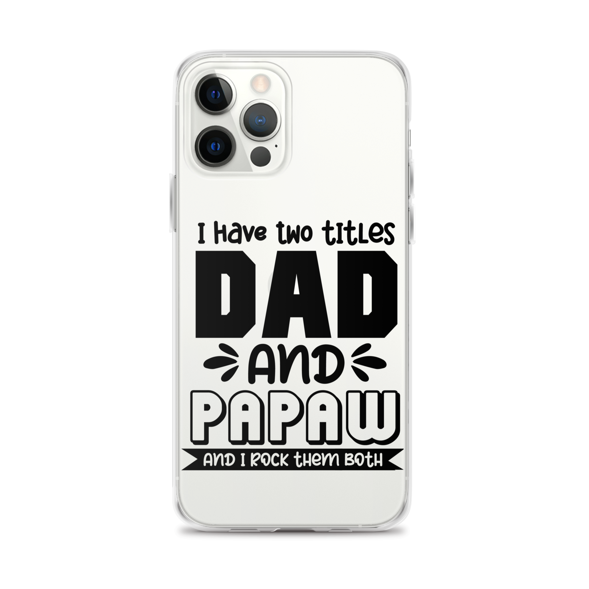 I Have Two Titles Dad And Papaw And I Rock Them Both Clear Case for iPhone®