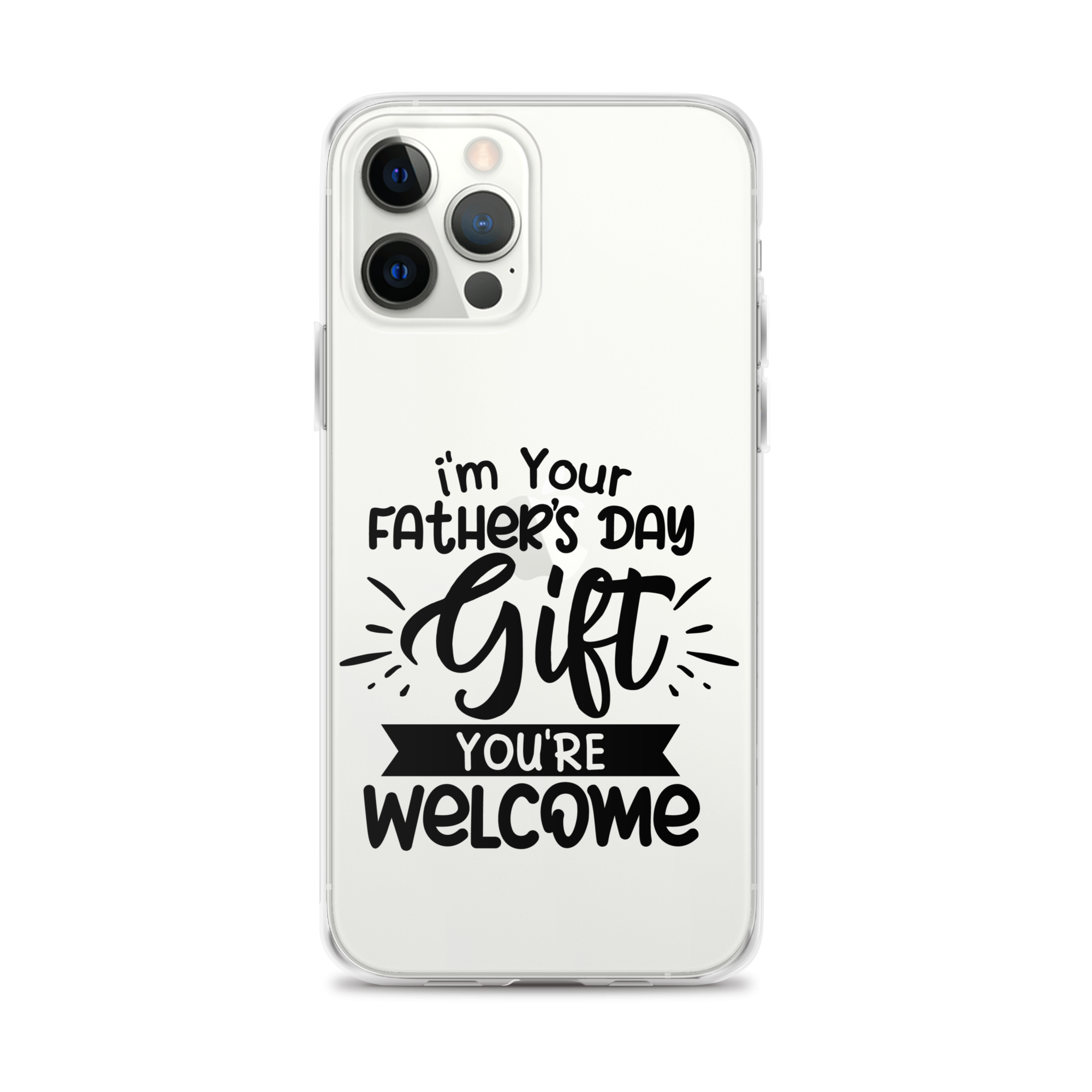 I'm Your Father's Day Gift You're Welcome Clear Case for iPhone®