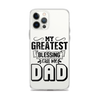 My Greatest Blessing Call Me Dad Clear Case for iPhone®