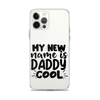 My New Name Is Daddy Cool Clear Case for iPhone®