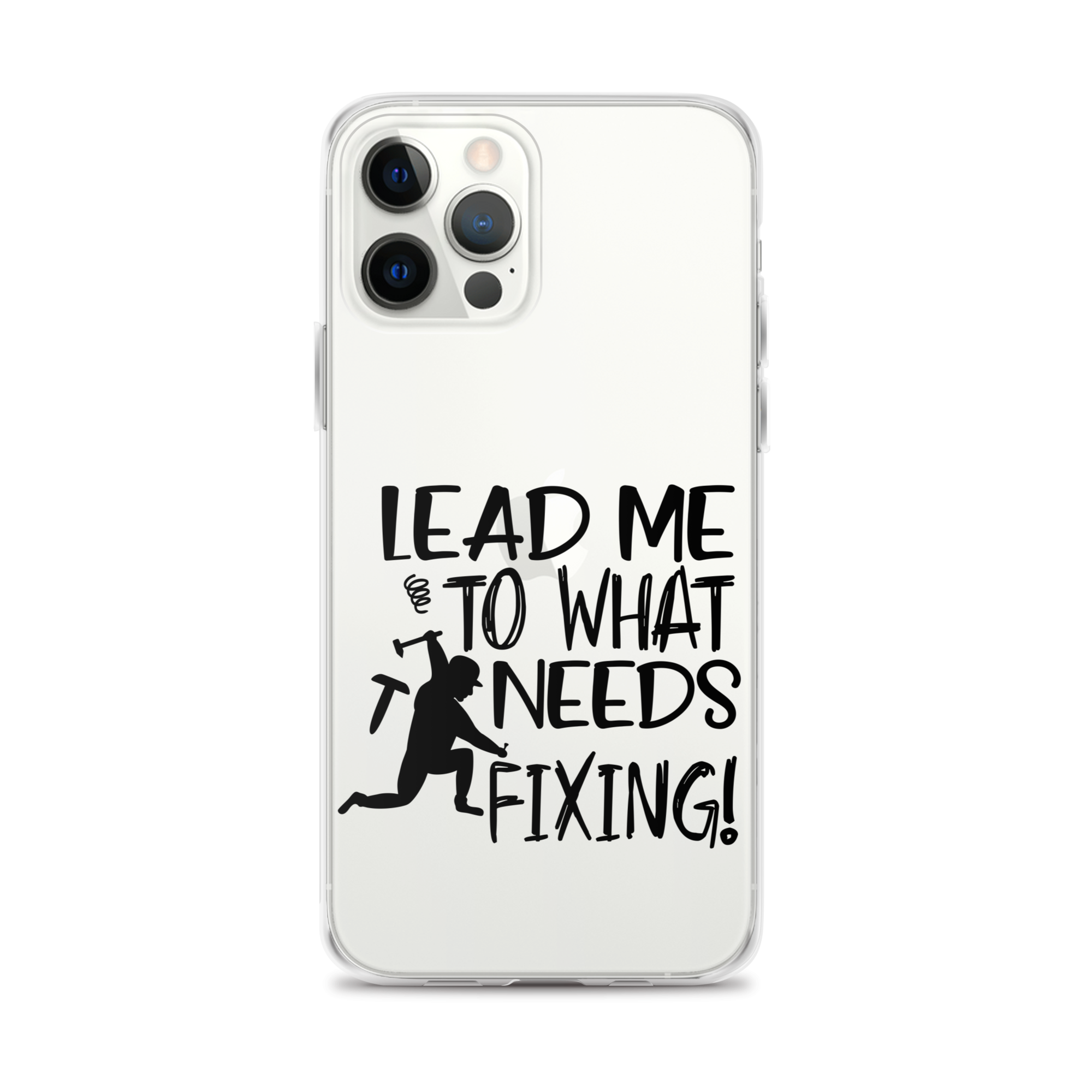 Lead Me To What Needs Fixing! Clear Case for iPhone®