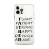 Funny Patient Strong Happy Devoted Brave Clear Case for iPhone®