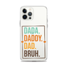 Dada. Daddy. Dad. Bruh. Clear Case for iPhone®