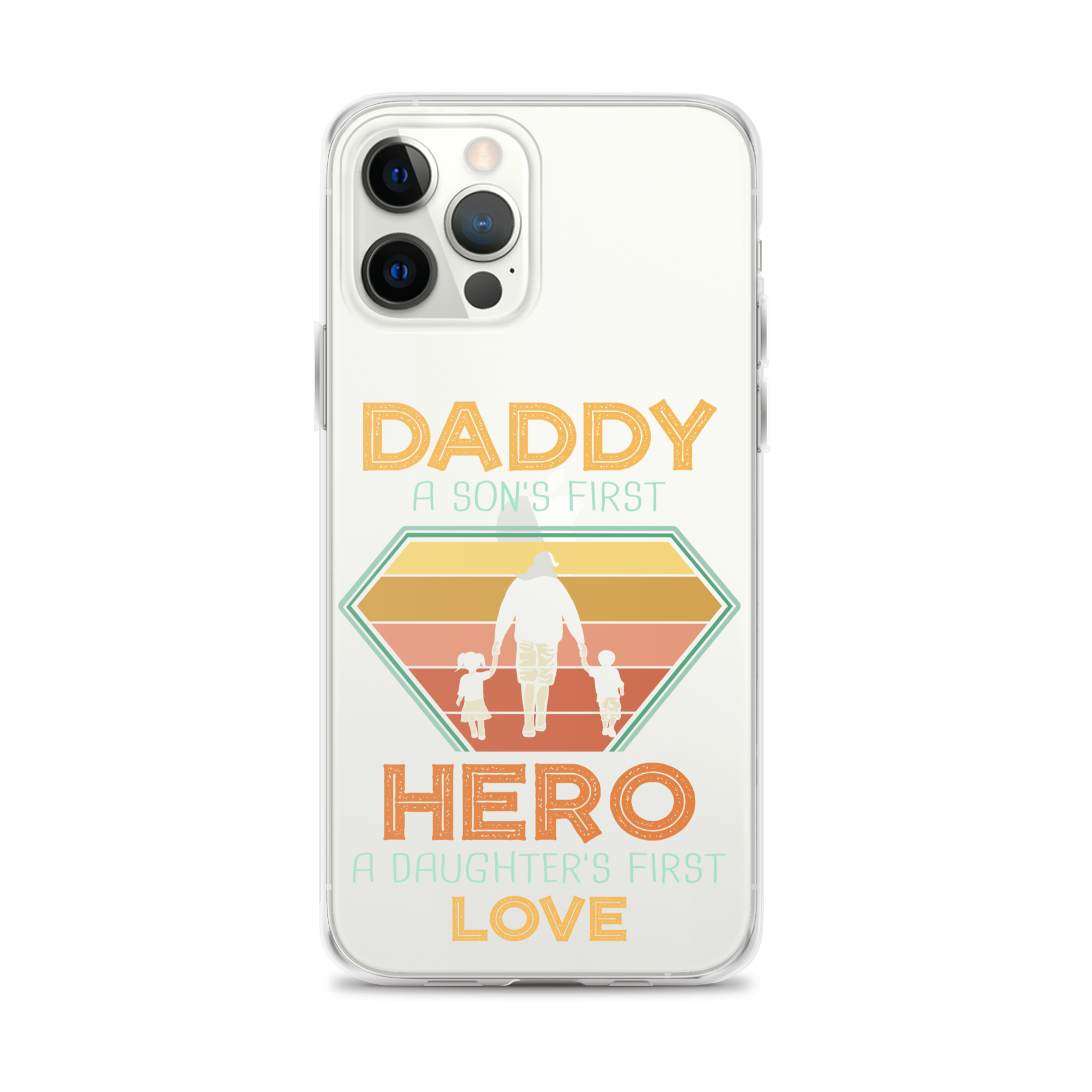 Daddy A Son's First Hero A Daughter's First Love Clear Case for iPhone®