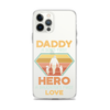 Daddy A Son's First Hero A Daughter's First Love Clear Case for iPhone®