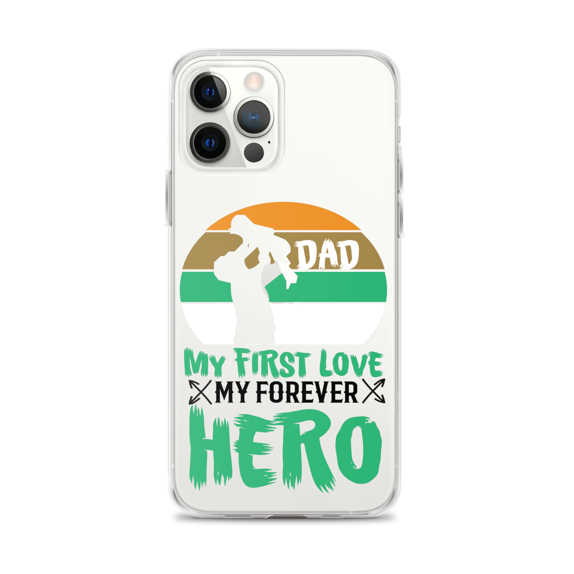 Dad My First Love My Forever Hero Clear Case for iPhone®