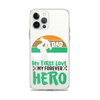 Dad My First Love My Forever Hero Clear Case for iPhone®