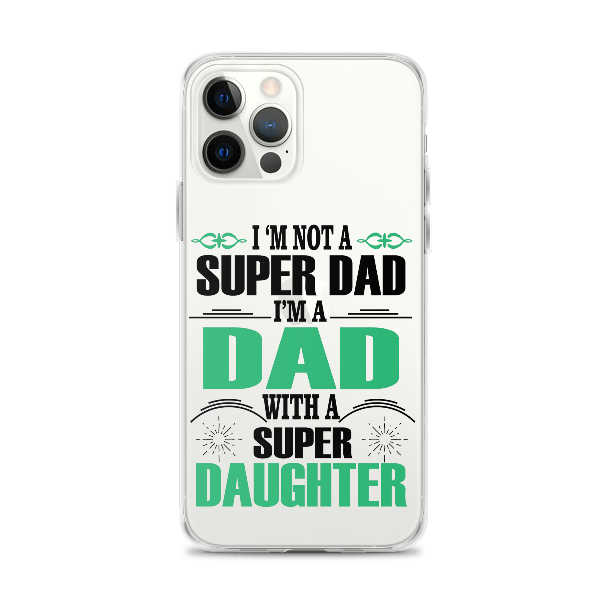 I'm Not A Super Dad I'm A Dad With A Super Daughter Clear Case for iPhone®