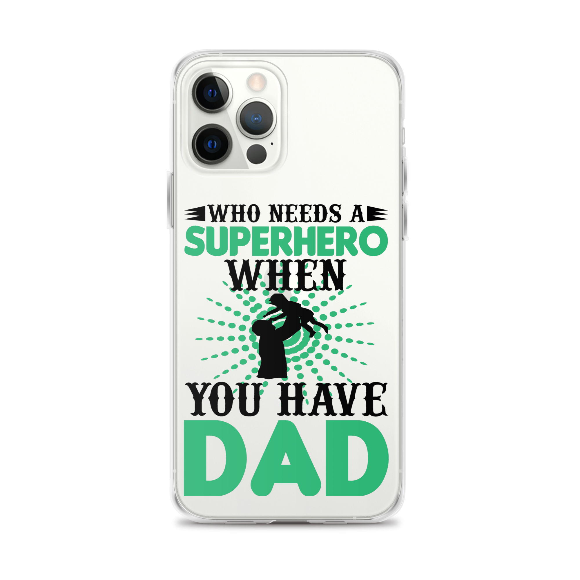 Who Needs A Superhero When You Have Dad Clear Case for iPhone®