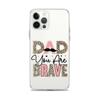 Dad You Are Brave Clear Case for iPhone®