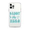 Daddy Is My Hero Clear Case for iPhone®