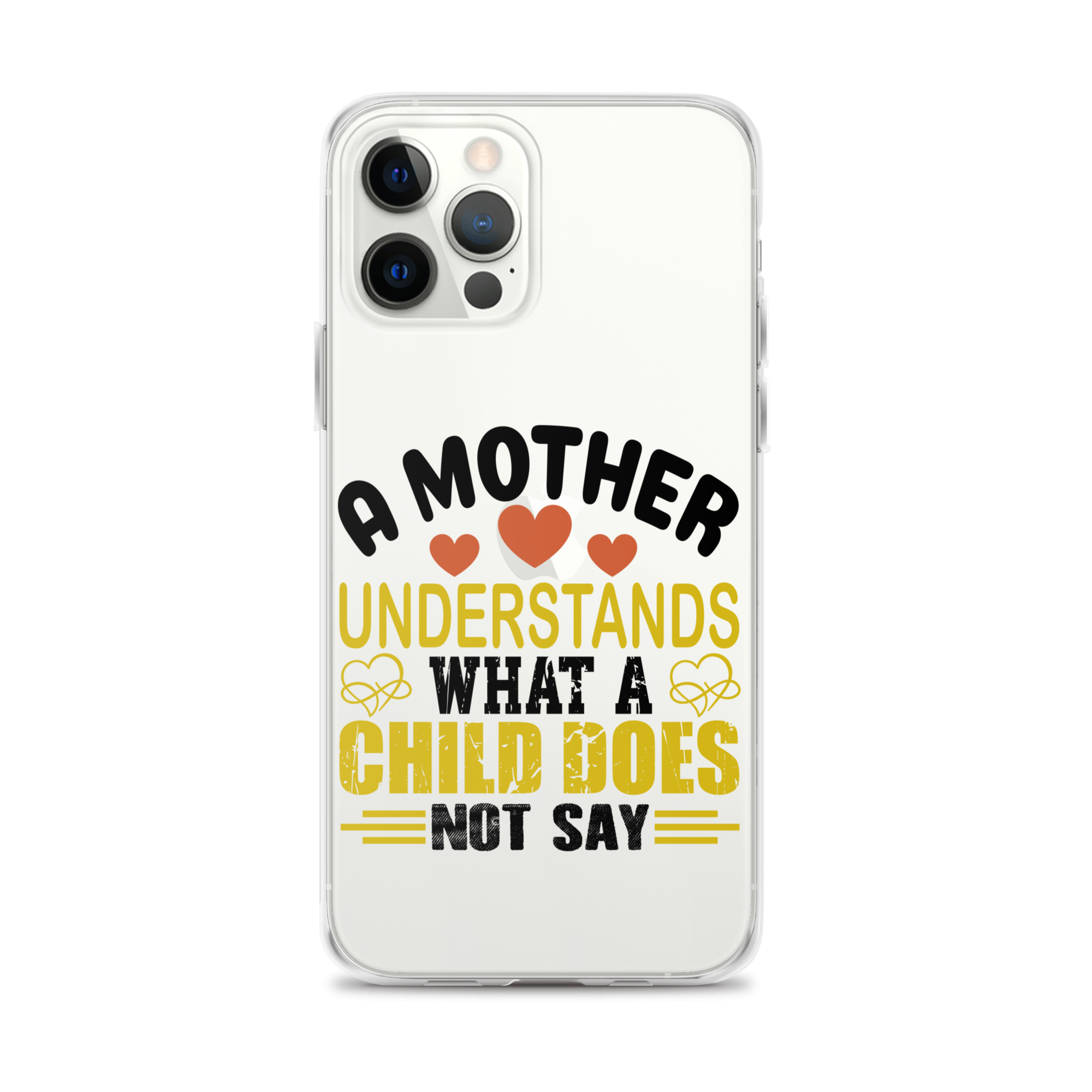 A Mother Understands What A Child Does Not Say Clear Case for iPhone®