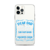 Dear Dad I Love How We Don't Have To Say Out Loud That I'm Your Favorite Child Clear Case for iPhone®