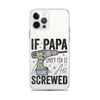 If Papa Can't Fix It We're All Screwed Clear Case for iPhone®