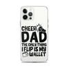 Cheer Dad Th Only Thing I Flip Is My Wallet Clear Case for iPhone®