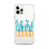 Plant Daddy Clear Case for iPhone®