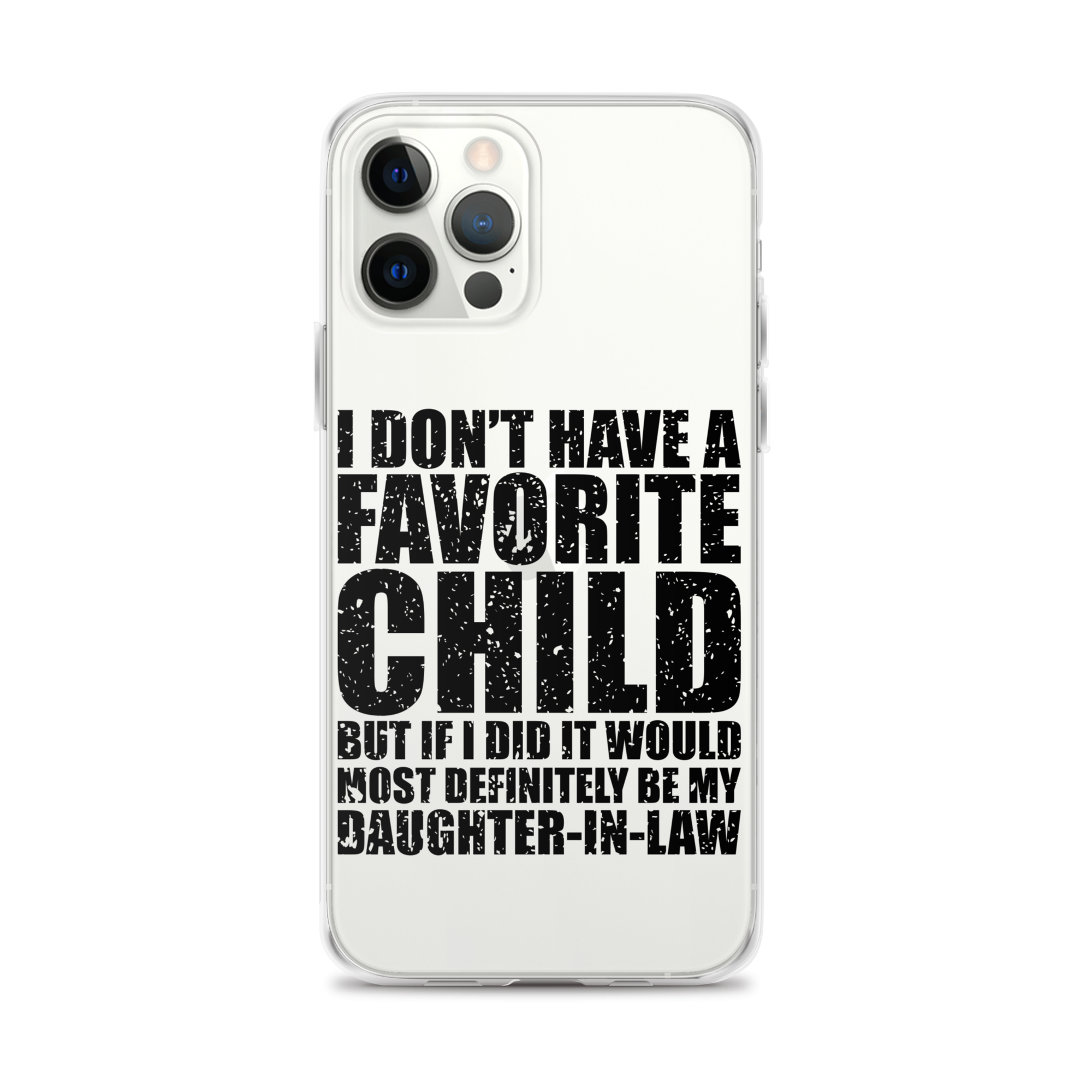 I Don't Have A Favorite Child But If I Did It Would Most Definitely Be My Daughter-In-Law Clear Case for iPhone®