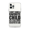 I Don't Have A Favorite Child But If I Did It Would Most Definitely Be My Daughter-In-Law Clear Case for iPhone®