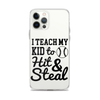 I Teach My Kid To Hit And Steal Clear Case for iPhone®