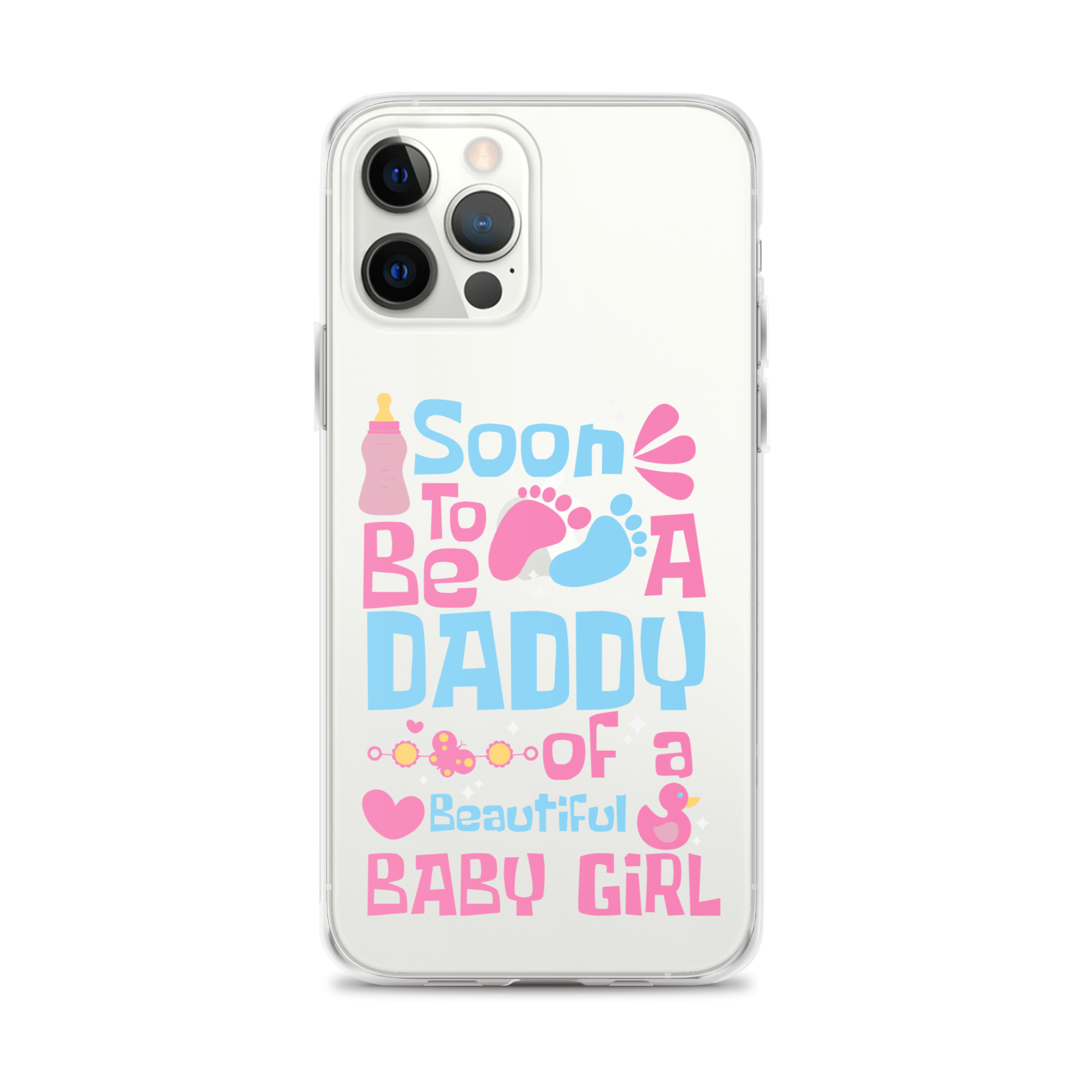 Soon To Be A Daddy Of A Beautiful Baby Girl Clear Case for iPhone®