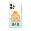 I Am Proud Of You Dad Clear Case for iPhone®