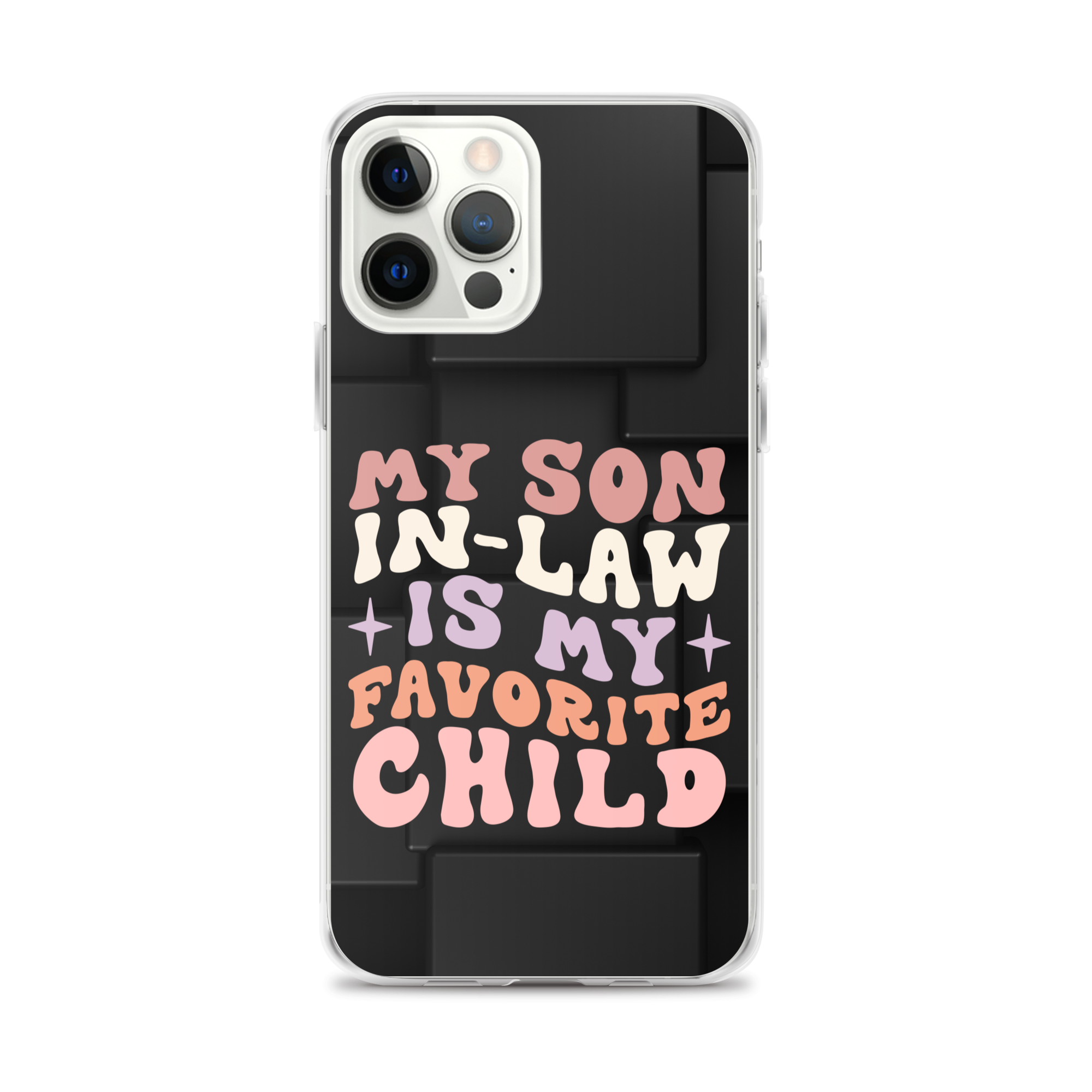 My Son-In-Law Is My Favorite Child Clear Case for iPhone®