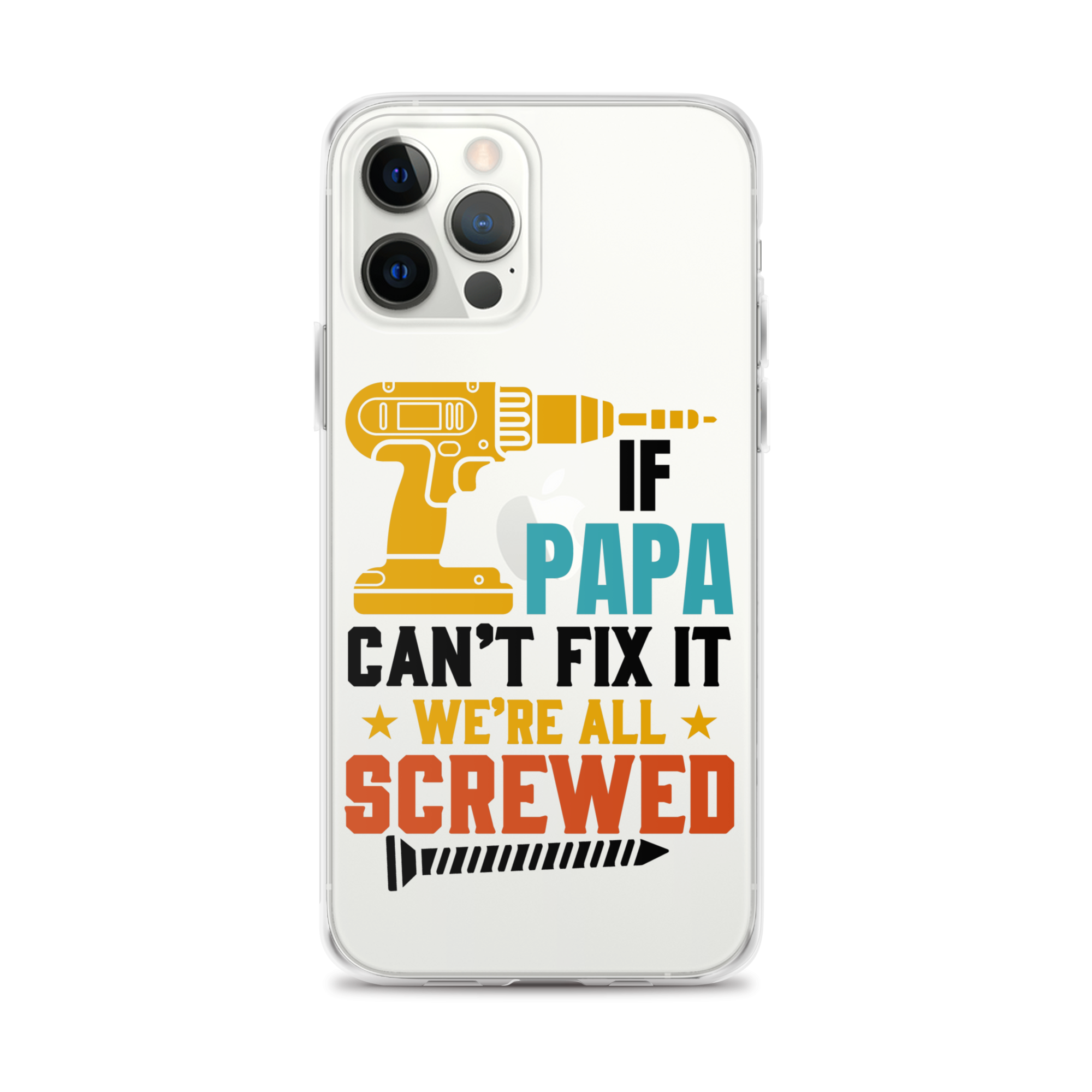 If Papa Can't Fix It We're All Screwed Clear Case for iPhone®