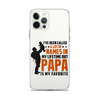 I've Been Called A Lot Of Names In My Lifetime But Papa Is My Favorite Clear Case for iPhone®