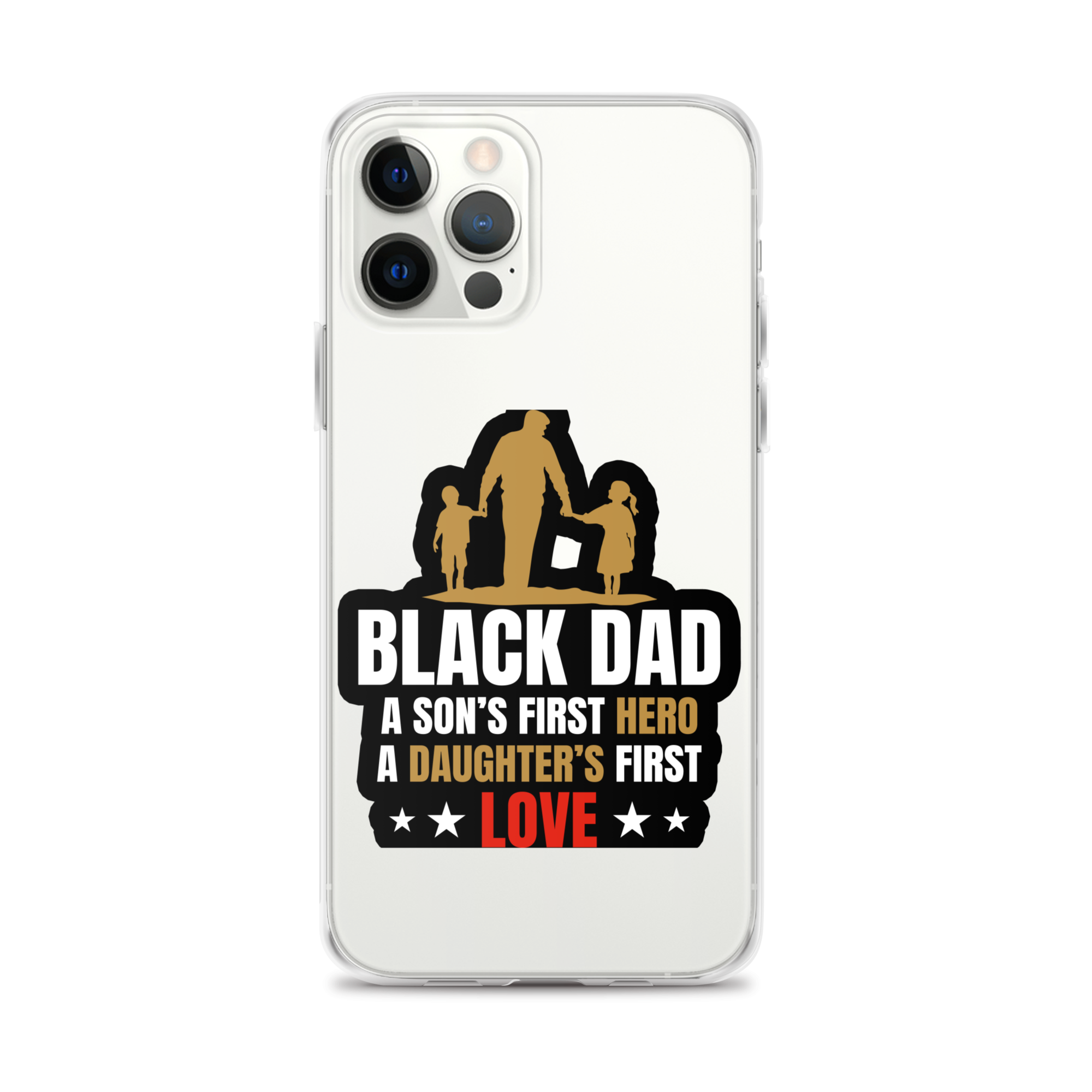 Black Dad A Son's First Hero A Daughter's First Love Clear Case for iPhone®