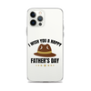 I Wish You A Happy Father's Day Clear Case for iPhone®