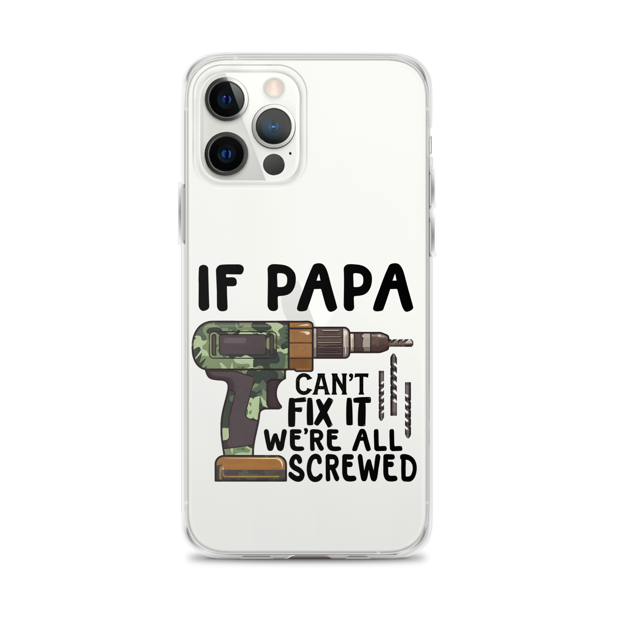 If Papa Can't Fix It We're All Screwed Clear Case for iPhone®