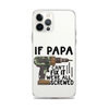 If Papa Can't Fix It We're All Screwed Clear Case for iPhone®