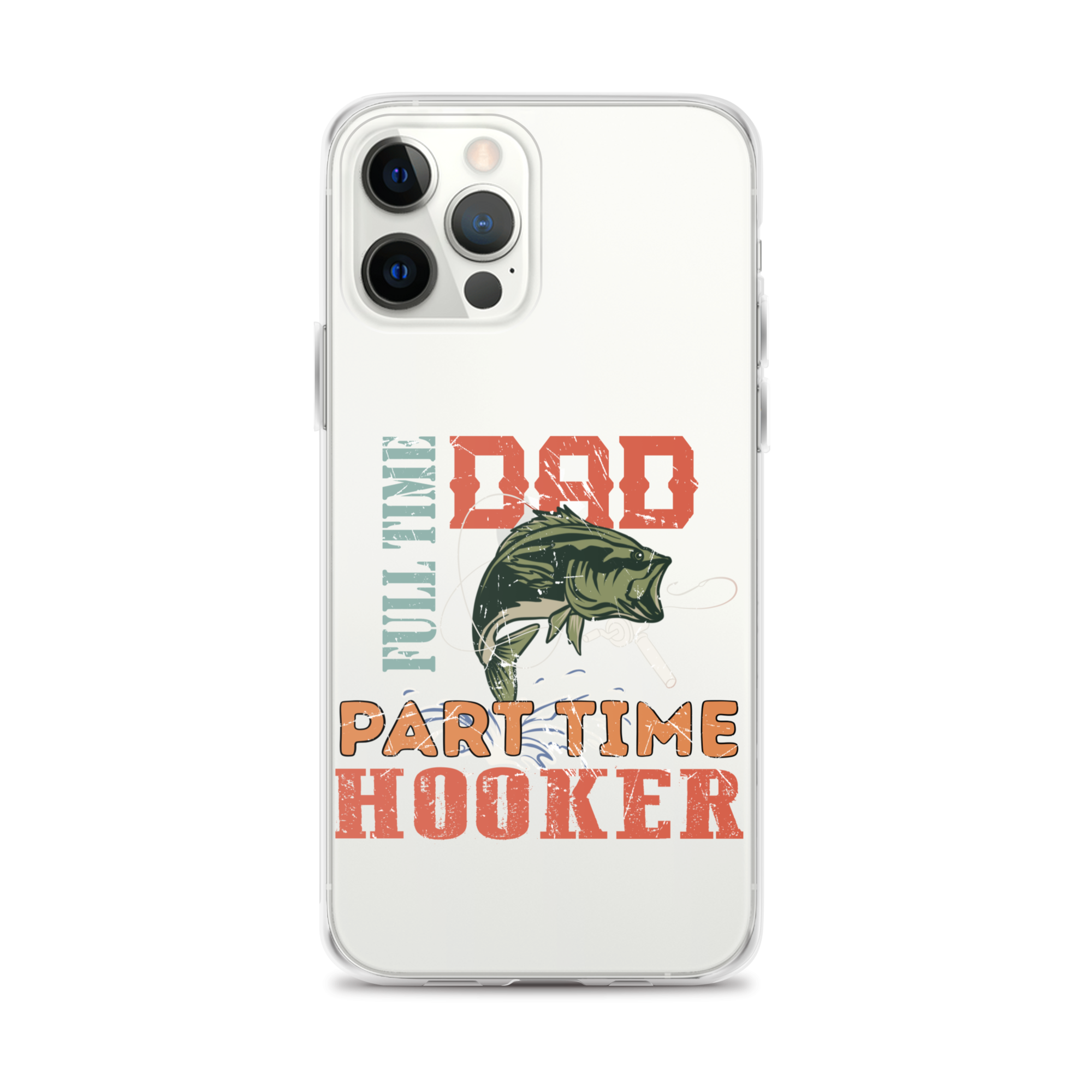 Dad Full Time Part Time Hooker Clear Case for iPhone®