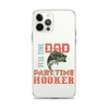 Dad Full Time Part Time Hooker Clear Case for iPhone®