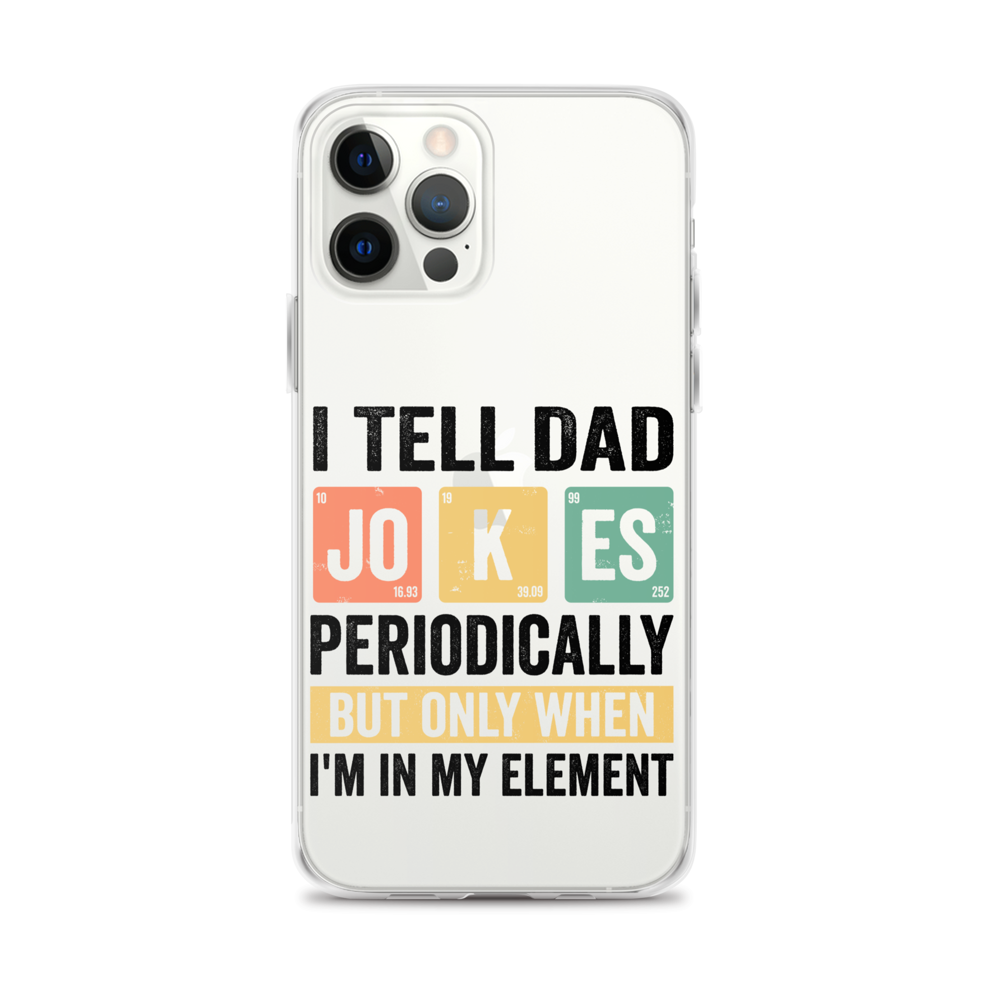 I Tell Dad Jokes Periodically When I'm In My Element Clear Case for iPhone®