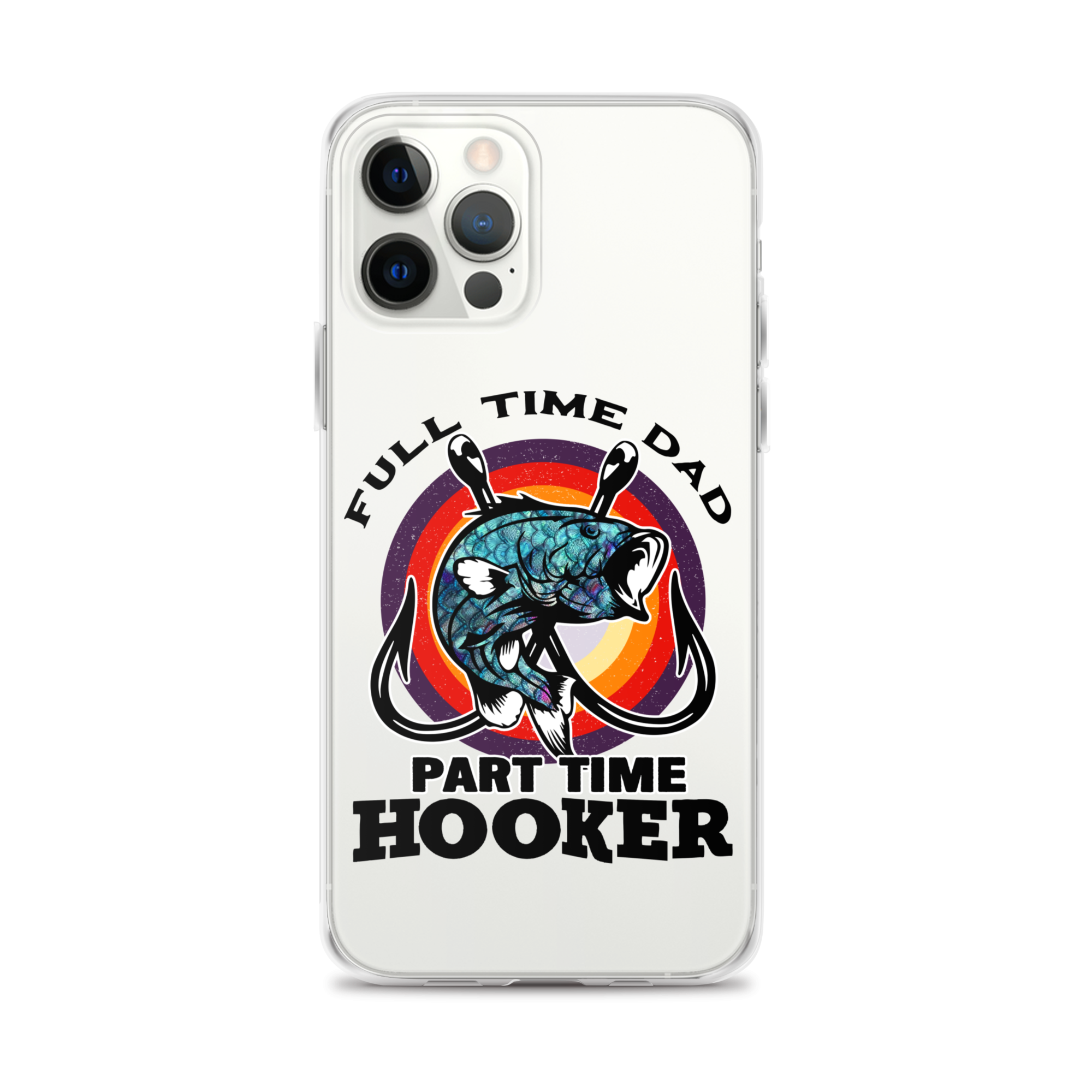 Full Time Dad Part Time Hooker Clear Case for iPhone®