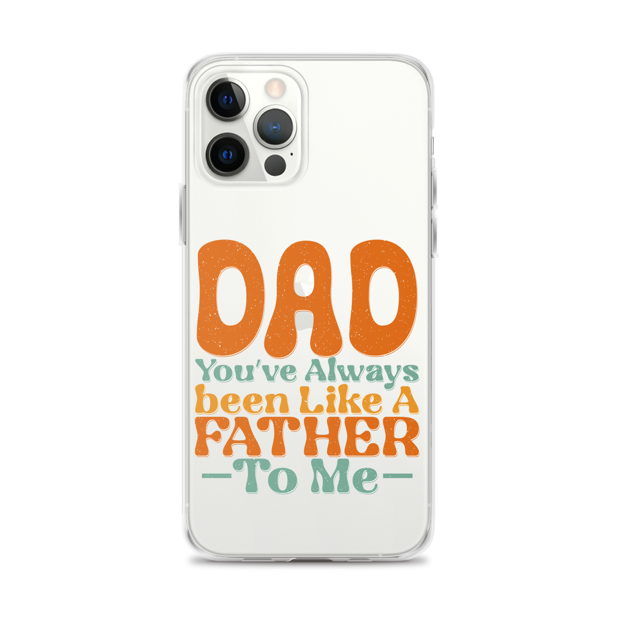 Dad You've Always Been Like A Father To Me Clear Case for iPhone®