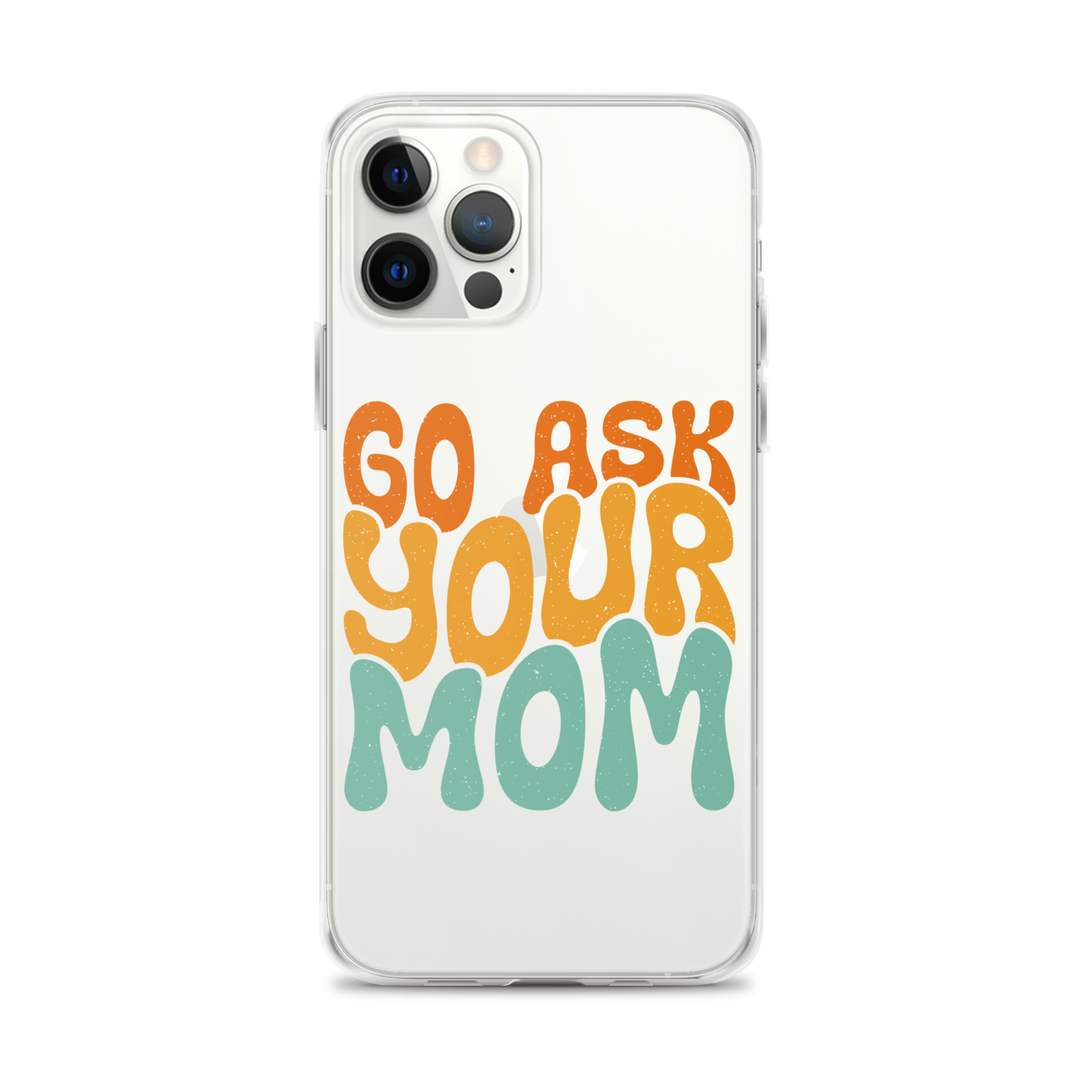 Go Ask Your Mom Clear Case for iPhone®