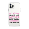 Any Woman Can Be A Mother But It Takes A Badass Mom To Be A Dad Too Clear Case for iPhone®