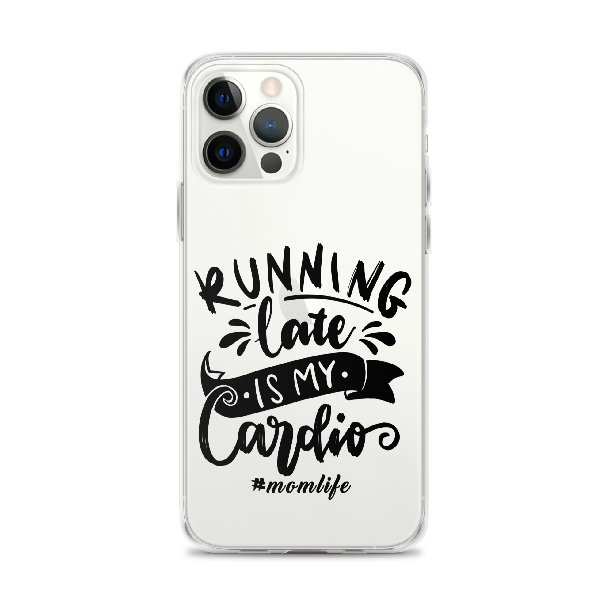 Running Late Is My Cardio #Momlife Clear Case for iPhone®