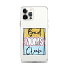 Bad Moms Club Clear Case for iPhone®