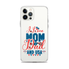 I Love Mom, Dad And USA Clear Case for iPhone®