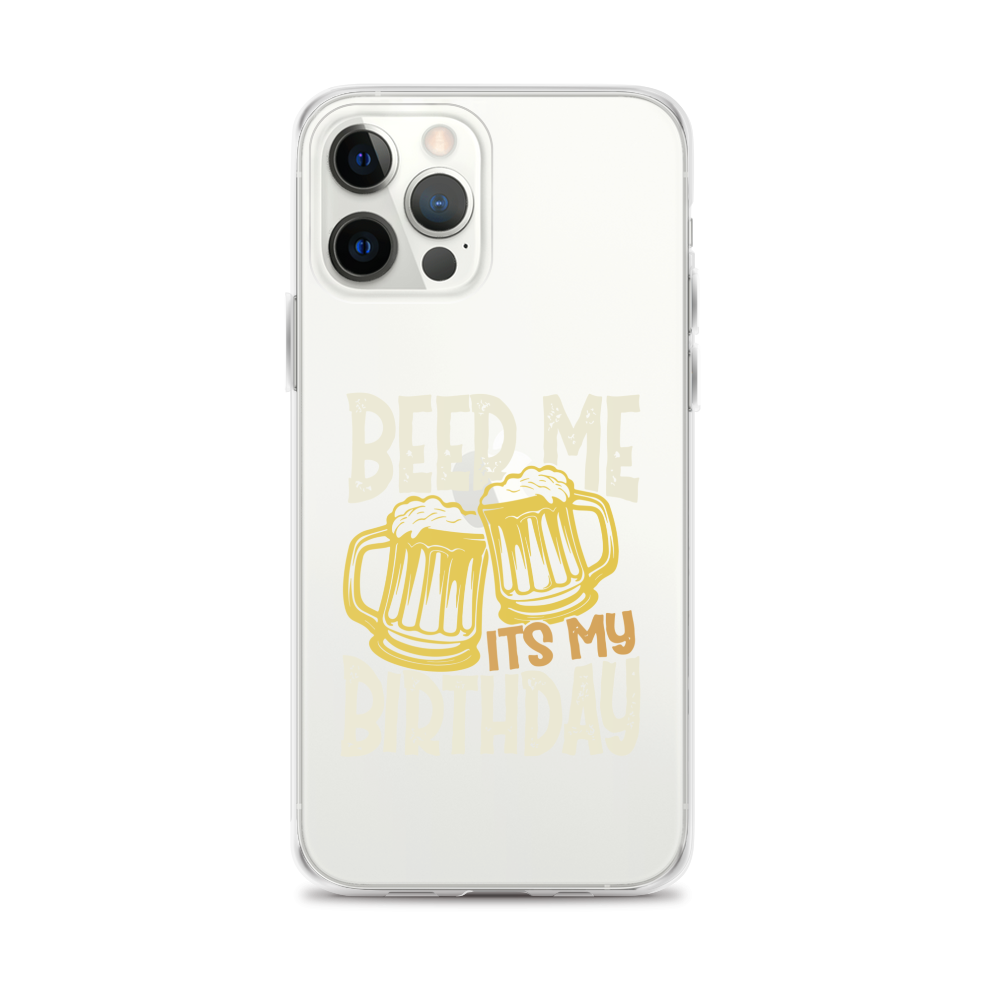 Beer Me It's My Birthday Clear Case for iPhone®